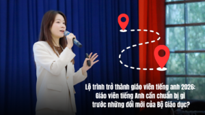 Lộ trình trở thành giáo viên Tiếng Anh 2026